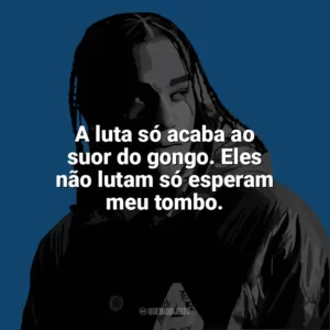 A luta só acaba ao suor do gongo. Eles não lutam só esperam meu tombo. Dudu MC
