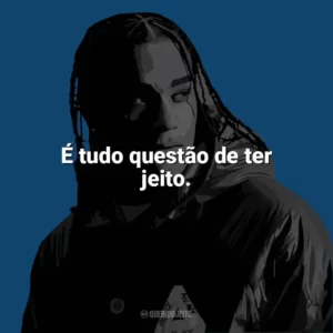 É tudo questão de ter jeito. Dudu MC