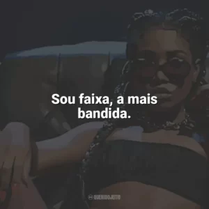 Sou faixa, a mais bandida. Ebony