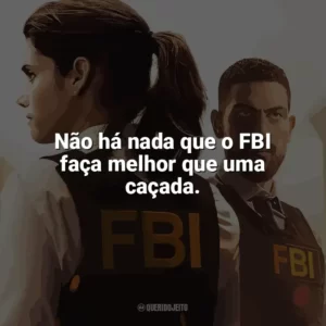 Não há nada que o FBI faça melhor que uma caçada. F.B.I. (Série)