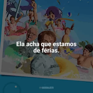 Ela acha que estamos de férias. Férias de Verão (2023)