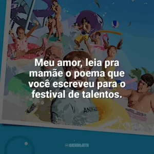 Meu amor, leia pra mamãe o poema que você escreveu para o festival de talentos. Férias de Verão (2023)