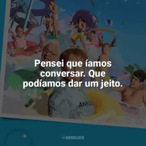 Pensei que íamos conversar. Que podíamos dar um jeito. Férias de Verão (2023)