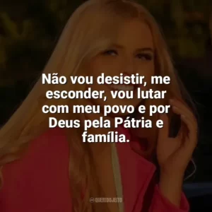 Não vou desistir, me esconder, vou lutar com meu povo e por Deus pela Pátria e família. Fernanda Oliver