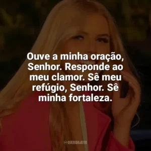 Ouve a minha oração, Senhor. Responde ao meu clamor. Sê meu refúgio, Senhor. Sê minha fortaleza. Fernanda Oliver