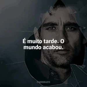 É muito tarde. O mundo acabou. Filhos da Esperança (Filme)