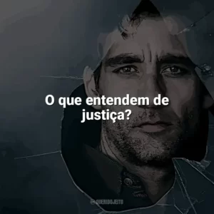 O que entendem de justiça? Filhos da Esperança (Filme)
