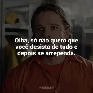 Olha, só não quero que você desista de tudo e depois se arrependa. Fire Country (Série)