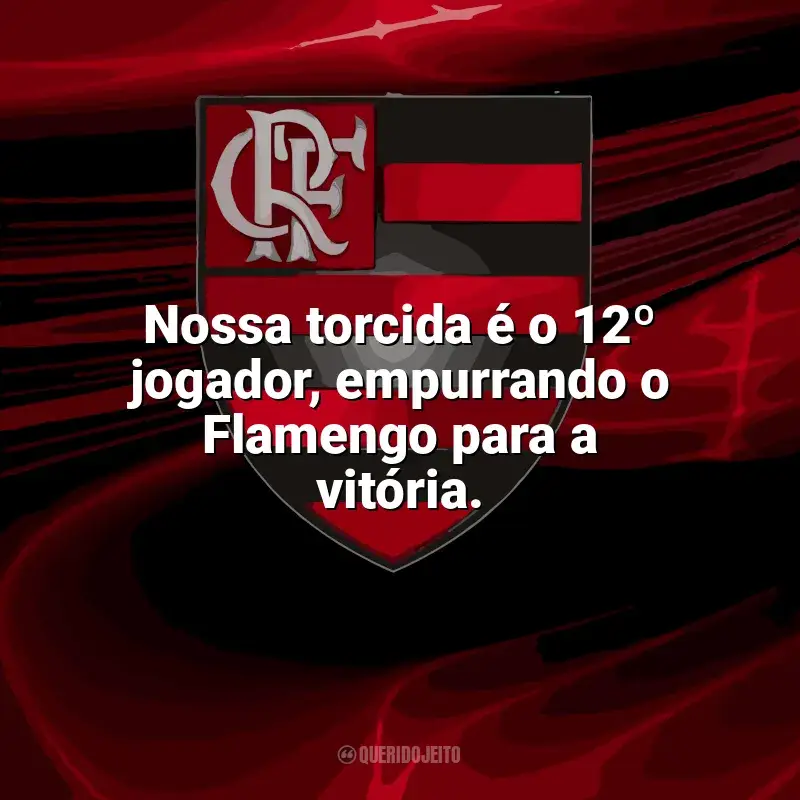 Frases da torcida do Flamengo: Nossa torcida é o 12º jogador, empurrando o Flamengo para a vitória.
