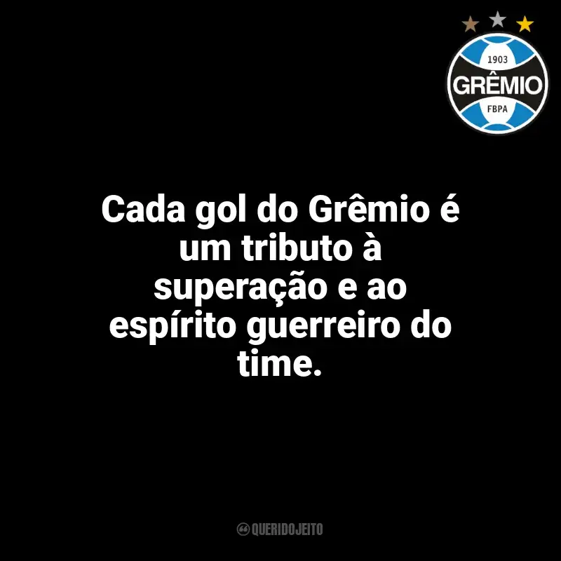 Frases do Grêmio campeão: Cada gol do Grêmio é um tributo à superação e ao espírito guerreiro do time.