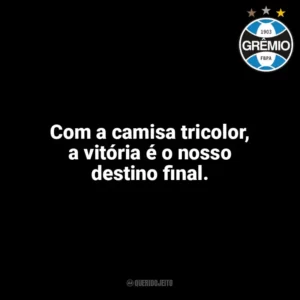 Com a camisa tricolor, a vitória é o nosso destino final. Grêmio