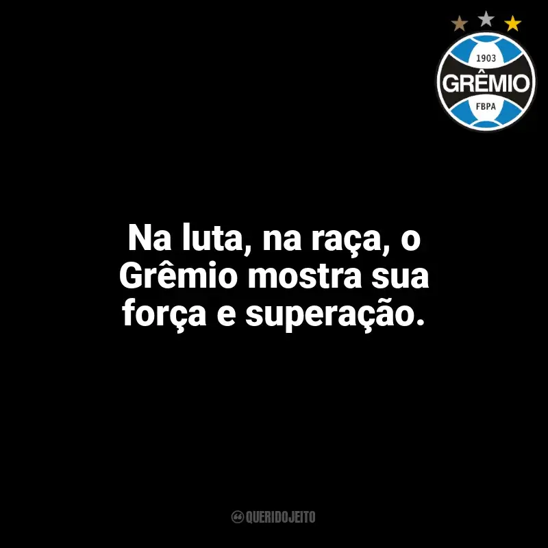 Grêmio frases time vencedor: Na luta, na raça, o Grêmio mostra sua força e superação.