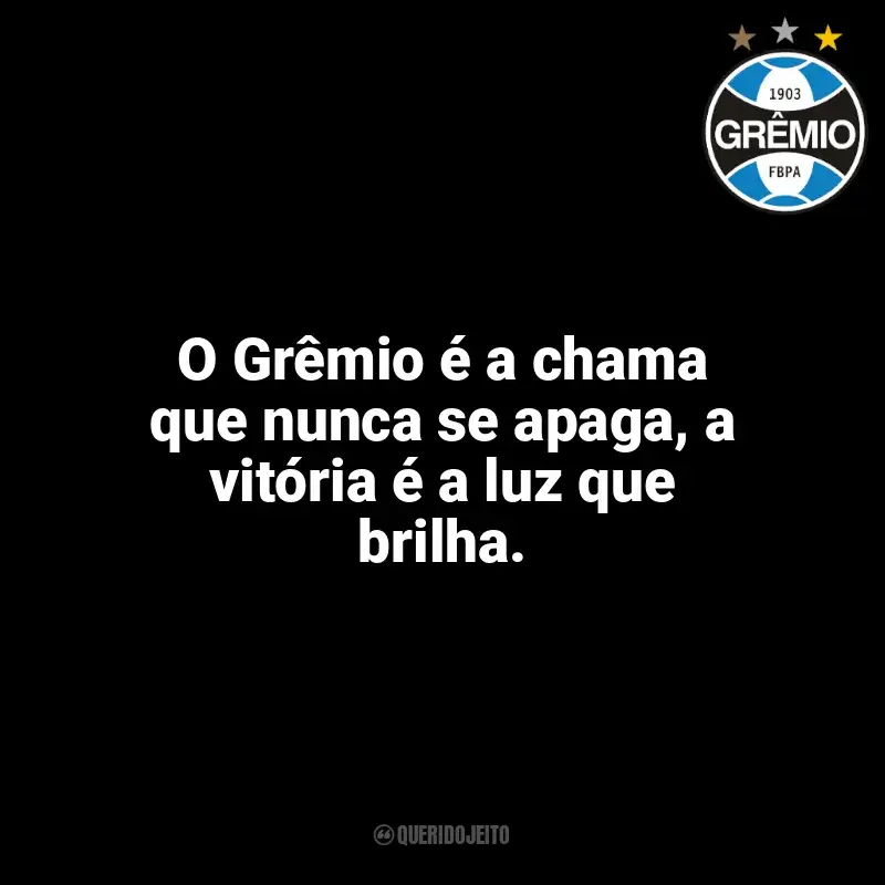 Frases do Grêmio campeão: O Grêmio é a chama que nunca se apaga, a vitória é a luz que brilha.