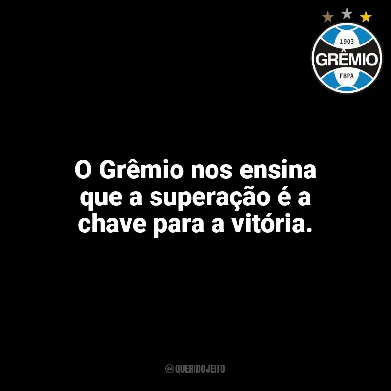 Frases do Grêmio campeão: O Grêmio nos ensina que a superação é a chave para a vitória.