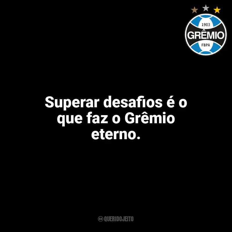 Frases da torcida do Grêmio: Superar desafios é o que faz o Grêmio eterno.