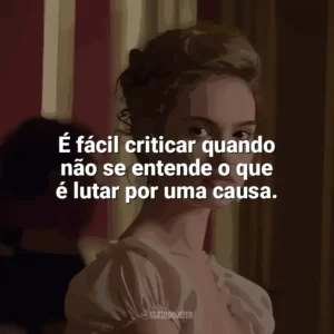 É fácil criticar quando não se entende o que é lutar por uma causa. Guerra & Paz (Série)