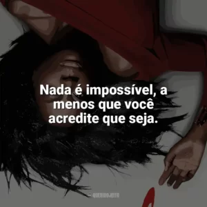 Nada é impossível, a menos que você acredite que seja. How To Get Away With Murder (Série)