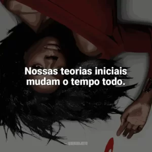 Nossas teorias iniciais mudam o tempo todo. How To Get Away With Murder (Série)