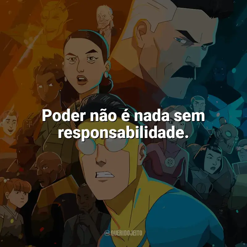 Frases de efeito da série Invencível: Poder não é nada sem responsabilidade.