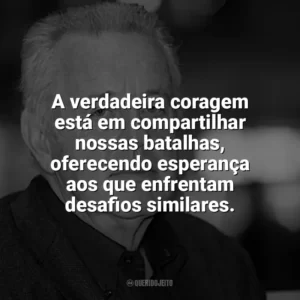A verdadeira coragem está em compartilhar nossas batalhas, oferecendo esperança aos que enfrentam desafios similares. Kai Hermann