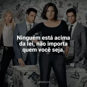 Ninguém está acima da lei, não importa quem você seja. Lei & Ordem (Série)