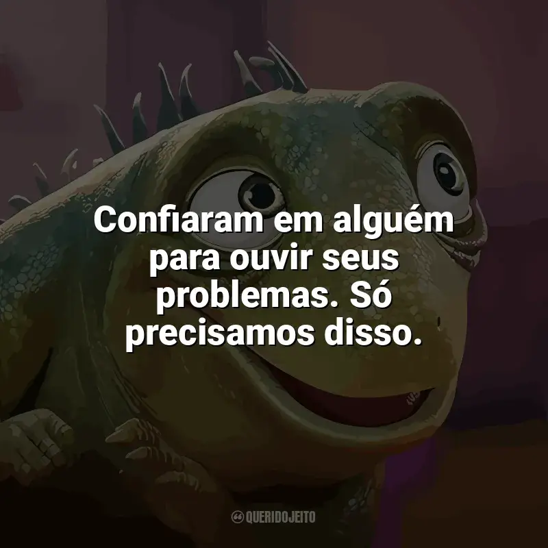 Filme Leo frases: Confiaram em alguém para ouvir seus problemas. Só precisamos disso.