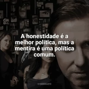A honestidade é a melhor política, mas a mentira é uma política comum. Lie To Me (Série)
