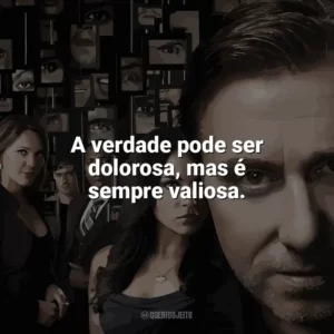 A verdade pode ser dolorosa, mas é sempre valiosa. Lie To Me (Série)