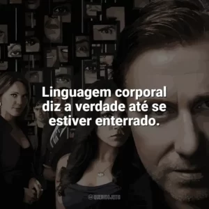 Linguagem corporal diz a verdade até se estiver enterrado. Lie To Me (Série)