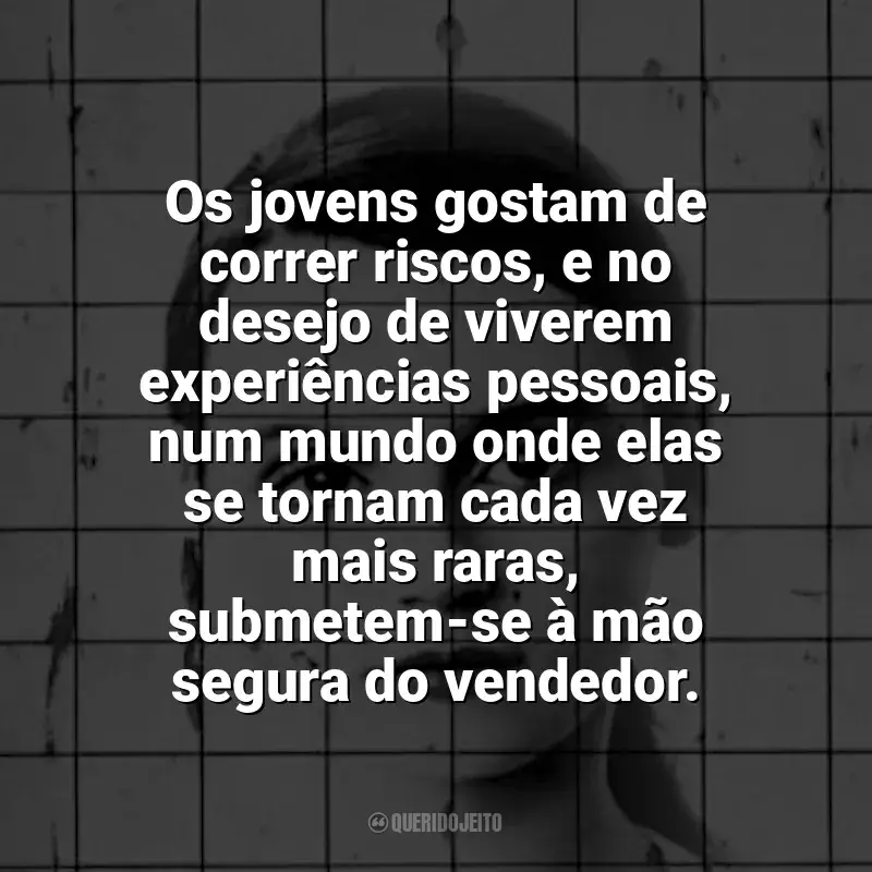 Frase marcante do livro Eu, Christiane F., 13 anos, drogada, prostituída.: Os jovens gostam de correr riscos, e no desejo de viverem experiências pessoais, num mundo onde elas se tornam cada vez mais raras, submetem-se à mão segura do vendedor.
