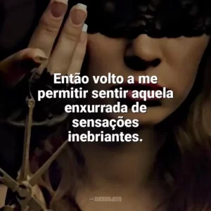 Então volto a me permitir sentir aquela enxurrada de sensações inebriantes. O Lado Bom de Ser Traída (Livro)
