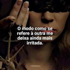 O modo como se refere à outra me deixa ainda mais irritada. O Lado Bom de Ser Traída (Livro)