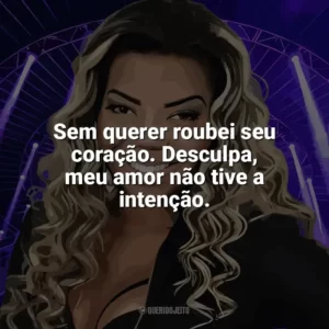 Sem querer roubei seu coração. Desculpa, meu amor não tive a intenção. Ludmilla