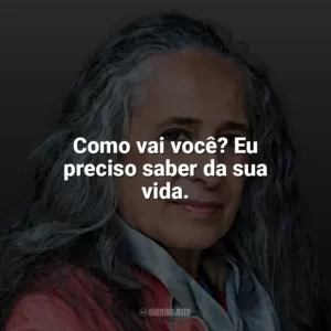 Como vai você? Eu preciso saber da sua vida. Maria Bethânia