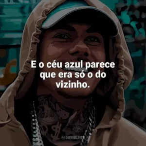 E o céu azul parece que era só o do vizinho. MC Kako