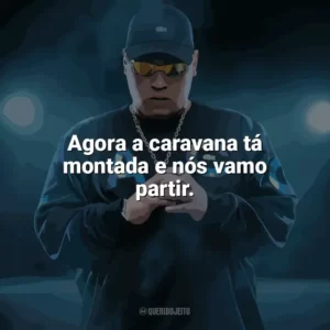 Agora a caravana tá montada e nós vamo partir. MC Ryan SP