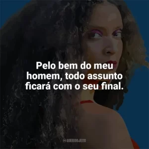 Pelo bem do meu homem, todo assunto ficará com o seu final. MC Tha