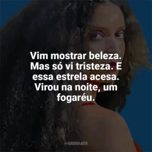 Vim mostrar beleza. Mas só vi tristeza. E essa estrela acesa. Virou na noite, um fogaréu. MC Tha