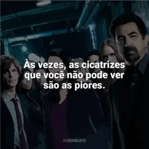 Às vezes, as cicatrizes que você não pode ver são as piores. Mentes Criminosas (Série)
