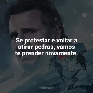 Se protestar e voltar a atirar pedras, vamos te prender novamente. Missão Resgate (Filme)