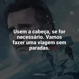 Usem a cabeça, se for necessário. Vamos fazer uma viagem sem paradas. Missão Resgate (Filme)