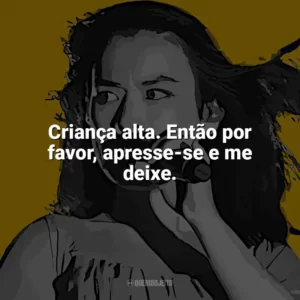 Criança alta. Então por favor, apresse-se e me deixe. Mitski