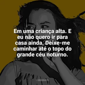 Em uma criança alta. E eu não quero ir para casa ainda. Deixe-me caminhar até o topo do grande céu noturno. Mitski