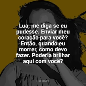 Lua, me diga se eu pudesse. Enviar meu coração para você? Então, quando eu morrer, como devo fazer. Poderia brilhar aqui com você? Mitski