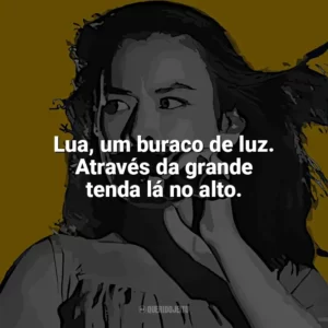 Lua, um buraco de luz. Através da grande tenda lá no alto. Mitski