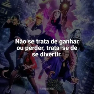 Não se trata de ganhar ou perder, trata-se de se divertir. Monster High 2 (Filme)