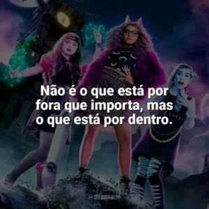 Não é o que está por fora que importa, mas o que está por dentro. Monster High: O Filme