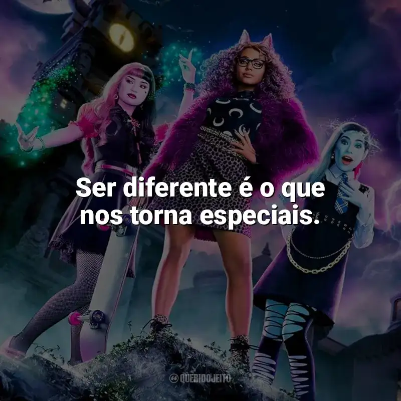 Frases de efeito do filme Monster High: Ser diferente é o que nos torna especiais.