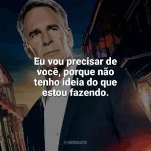 Eu vou precisar de você, porque não tenho ideia do que estou fazendo. NCIS: Nova Orleans (Série)