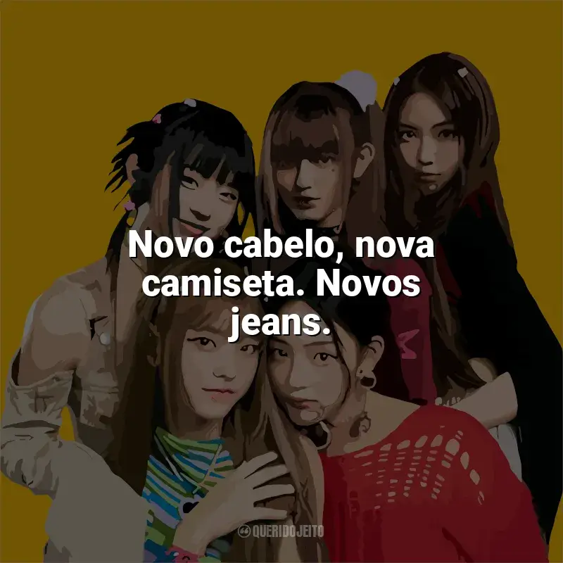Mensagens NewJeans frases: Novo cabelo, nova camiseta. Novos jeans.